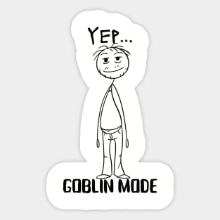 Yep … Goblin Mode Sticker